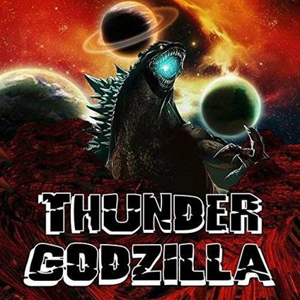 Thunder Godzilla - CD Audio di Thunder Godzilla