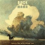 Black Mama - Where The Wild Things Run