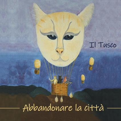 Abbandonare La Citta' - CD Audio di Il Tusco