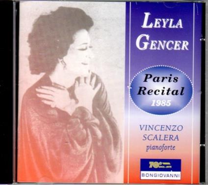 Recital a Parigi 1985 - CD Audio di Leyla Gencer