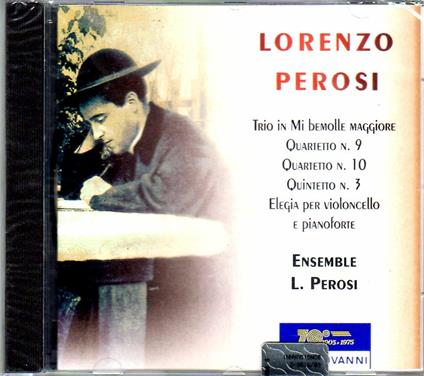 Trio in Mi bemolle - Quartetti n.9, n.10, n.13 - Quintetto n.3 - Elegia per violoncello e pianoforte - CD Audio di Lorenzo Perosi