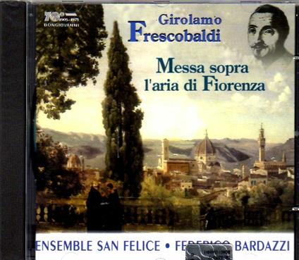 Messa sopra l'aria di Fiorenza - CD Audio di Girolamo Frescobaldi