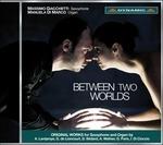 Between Two Worlds. Brani per sax e organo - CD Audio