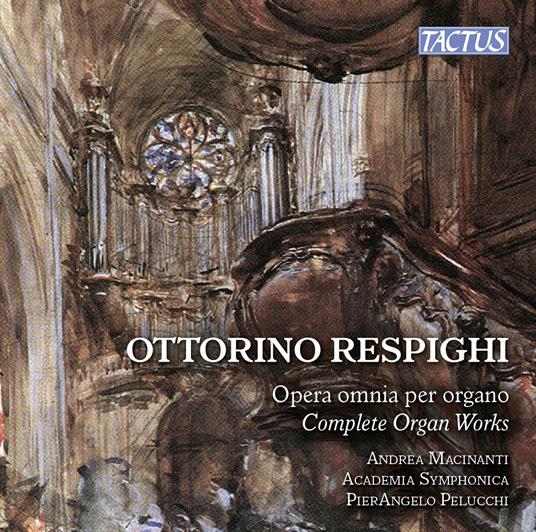 Musica completa per organo - CD Audio di Ottorino Respighi,Andrea Macinanti