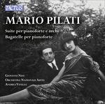 Suite per Pianoforte e Archi - Bagatelle per Pianoforte - CD Audio di Mario Pilati,Giovanni Nesi,Orchestra Nazionale Artes