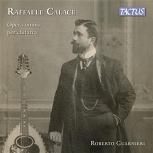 Complete Guitar Works - CD Audio di Raffaele Calace,Roberto Guarnieri