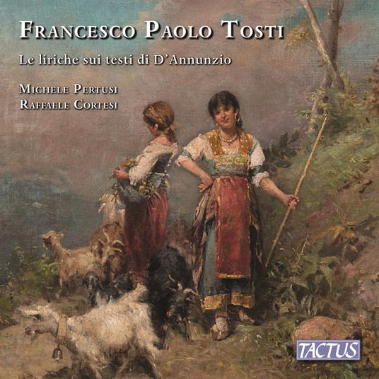 Le Liriche Sui Testi Di D'Annunzio - CD Audio di Francesco Paolo Tosti,Michele Pertusi