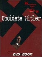 Uccidete Hitler. Il complotto