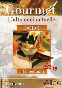 Gourmet. L'alta cucina facile. Vol. 3. I dolci<span>.</span> DVD & Book - DVD