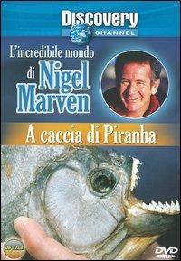 L' incredibile mondo di Nigel Marven. A caccia di piranha - DVD