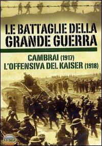 Le battaglie della grande guerra. Vol. 2. Cambrai, l'offensiva del Kaiser - DVD