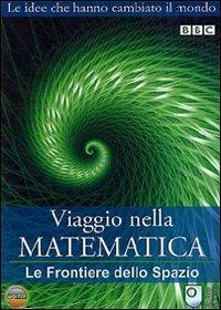 Viaggio nella matematica. Vol. 3. Le frontiere dello spazio - DVD