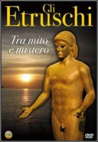 Gli Etruschi. Tra mito e mistero (DVD) - DVD