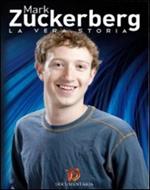 Mark Zuckerberg. La vera storia