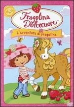 Fragolina Dolcecuore. L'avventura di Fragolina