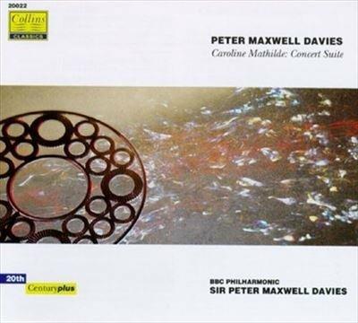 Caroline Mathilde (1991) suite da concerto - CD Audio di Sir Peter Maxwell Davies