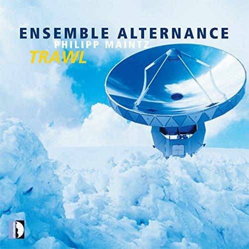 Trawl - CD Audio di Ensemble Alternance,Philipp Maintz