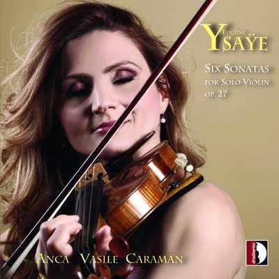 6 Sonate per violino op.27 - CD Audio di Eugene-Auguste Ysaye,Anca Vasile Caraman