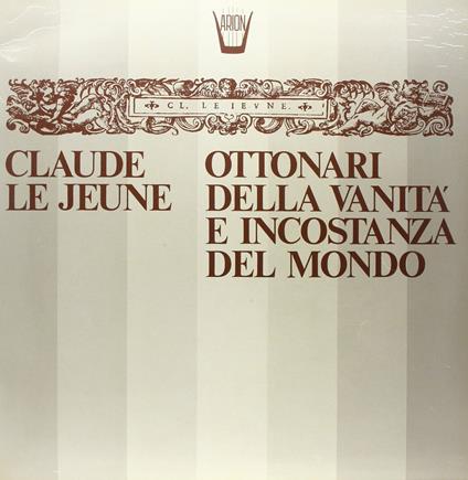 Ottonari Della Vanità e Incostanza Del Mondo - Vinile LP di Claude le Jeune