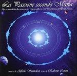 La Passione secondo Maria - CD Audio di Alfonso Santoloci,Roberto Cavosi