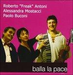 Balla la pace - CD Audio di Freak Antoni,Alessandra Mostacci,Paolo Buconi