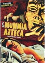 La mummia Azteca. Il risveglio della mummia