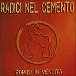 Popoli in Vendita - CD Audio di Radici nel Cemento