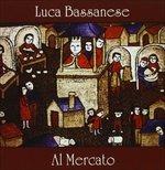 Al mercato - CD Audio di Luca Bassanese