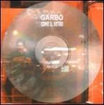 Come il vetro - Vinile LP di Garbo