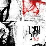 Il nostro cuore a pezzi - CD Audio di Melt