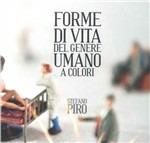 Forme di vita del genere umano a colori - CD Audio di Stefano Piro