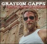Love Songs Mermaids & Grappa - CD Audio di Grayson Capps
