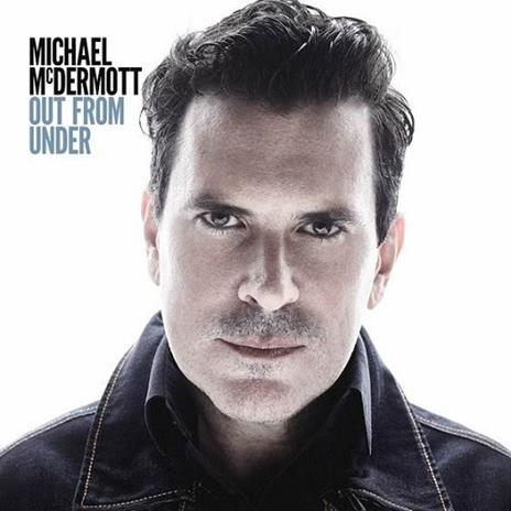 Out from Under - CD Audio di Michael McDermott