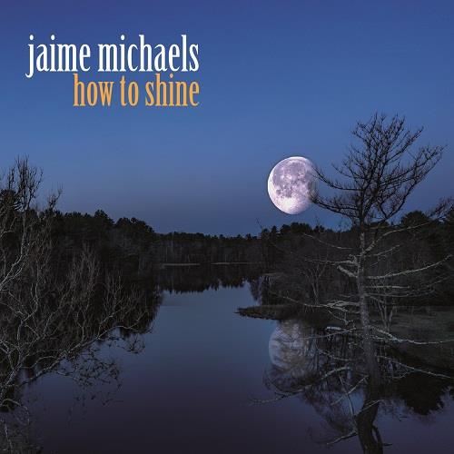 How to Shine - CD Audio di Jaime Michaels