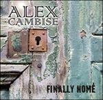 Finally Home - CD Audio di Alex Cambise