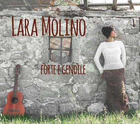 Forte e gendile - CD Audio di Lara Molino