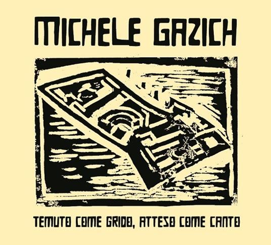 Temuto come grido, atteso come canto - CD Audio di Michele Gazich