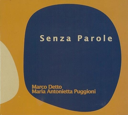 Senza parole - CD Audio di Marco Detto,Maria Antonietta Puggioni