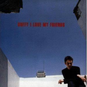 I Love My Friends - CD Audio di Stephen Duffy