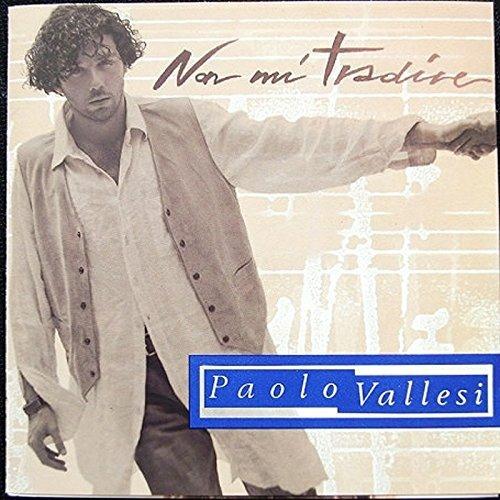 Non mi tradire - CD Audio di Paolo Vallesi