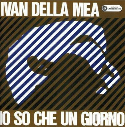 Io so che un giorno - CD Audio di Ivan Della Mea