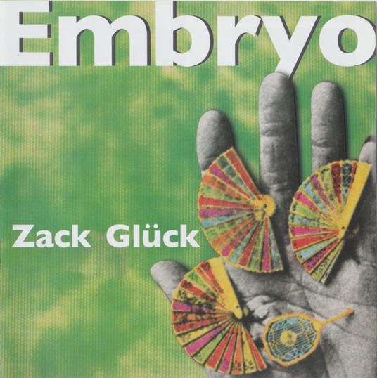 Zack Gluck - CD Audio di Embryo