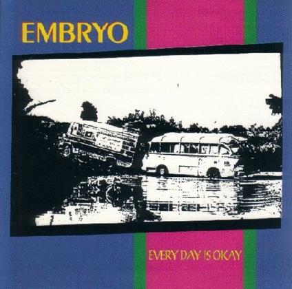 Every Day Is Okay - CD Audio di Embryo