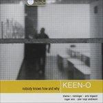 Nobody Knows How and Why - CD Audio di Keen-O