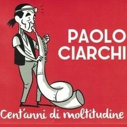 Cent anni di moltitudine - CD Audio di Paolo Ciarchi