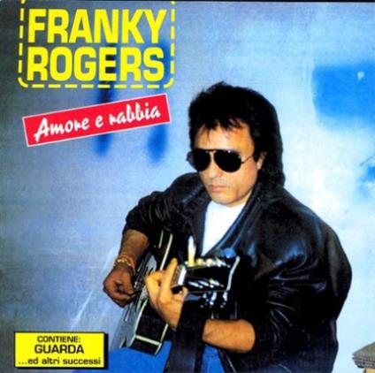 Amore e Rabbia - CD Audio di Franky Rogers