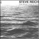 Four Organs - Phase Pattern - CD Audio di Steve Reich