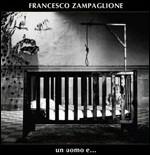 Un uomo e... - CD Audio di Francesco Zampaglione