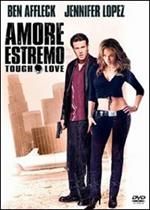 Amore estremo. Tough Love (DVD)