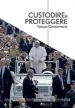 Custodire e proteggere. Vatican Gendarmerie